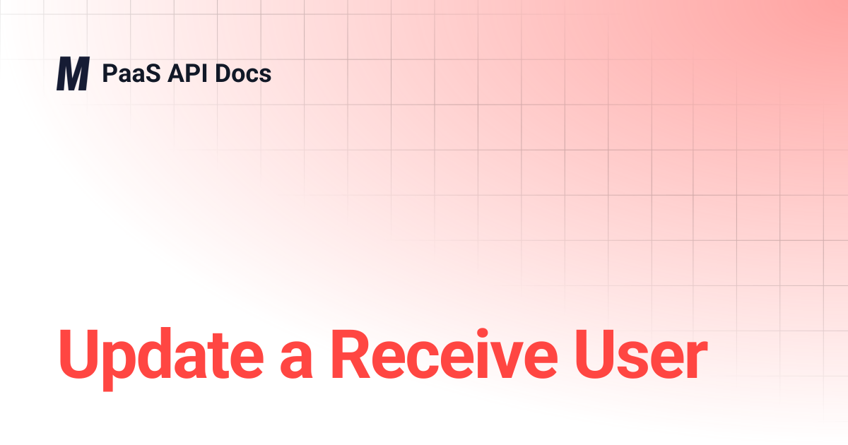 Update a Receive User | PaaS API Docs